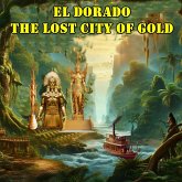 El Dorado The Lost City of Gold (eBook, ePUB) El Dorado The Lost City of Gold (eBook, ePUB)