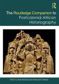 The Routledge Companion to Postcolonial African Historiography (eBook, ePUB) The Routledge Companion to Postcolonial African Historiography (eBook, ePUB)