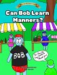 Can Bob Learn Manners? (Tales Of The... - Bild 1