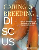 Discus Fish Mastery: A Comprehensive Guide to Caring and Breeding (eBook, ePUB) Discus Fish Mastery: A Comprehensive Guide to Caring and Breeding (eBook, ePUB)