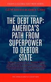 The Debt Trap: America's Path From Superpower To Debtor State (Essays, Reports and Analyses) (eBook, ePUB) The Debt Trap: America's Path From Superpower To Debtor State (Essays, Reports and Analyses) (eBook, ePUB)