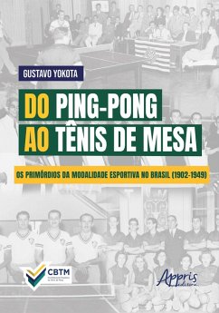 Cover Do Ping-Pong ao Tênis de Mesa: Os Primórdios da Modalidade Esportiva no Brasil (1902-1949) (eBook, ePUB)