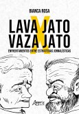 Lava Jato x Vaza Jato: Enfrentamentos Entre Estratégias Jornalísticas (eBook, ePUB) Lava Jato x Vaza Jato: Enfrentamentos Entre Estratégias Jornalísticas (eBook, ePUB)