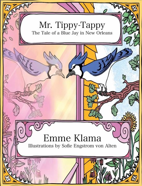 Mr. Tippy-Tappy: The Tale of a Blue Jay in New Orleans (eBook, ePUB) Mr. Tippy-Tappy: The Tale of a Blue Jay in New Orleans (eBook, ePUB)
