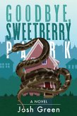 Goodbye, Sweetberry Park: A Novel of City Life, Creeping Gentrification and Flesh-eating Snakes (eBook, ePUB)