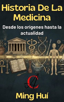 Cover Historia De La Medicina: Desde los orígenes hasta la actualidad (eBook, ePUB)