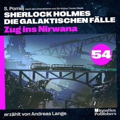 Zug ins Nirwana (Sherlock Holmes - Die galaktischen Fälle, Folge 54) (MP3-Download) - Doyle, Sir Arthur Conan; Pomej, S.