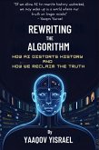 Rewriting the Algorithm: How AI Distorts History and How We Reclaim the Truth (eBook, ePUB) Rewriting the Algorithm: How AI Distorts History and How We Reclaim the Truth (eBook, ePUB)