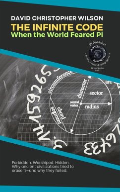 Cover THE INFINITE CODE: When the World Feared Pi: Forbidden. Worshiped. Hidden. Why ancient civilizations tried to erase p-and why they failed. (Pi Paradox: 7 Books, Never-Ending Secrets, #1) (eBook, ePUB)