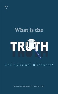 Cover WHAT IS THE TRUTH AND SPIRITUAL BLINDNESS? (eBook, ePUB)
