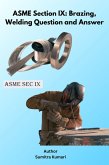 ASME Section IX: Brazing, Welding Question and Answer (eBook, ePUB) ASME Section IX: Brazing, Welding Question and Answer (eBook, ePUB)