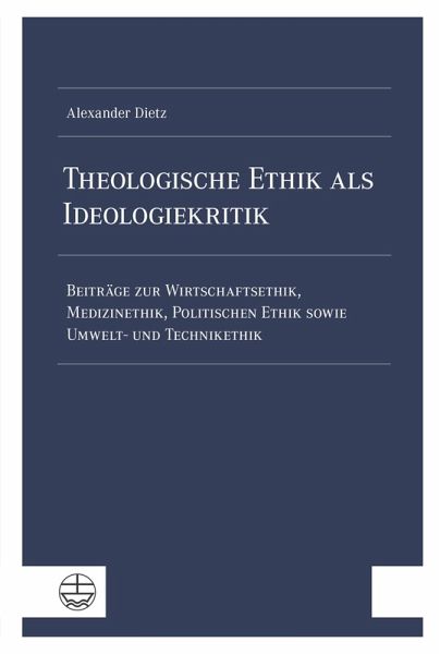 Theologische Ethik als Ideologiekritik Theologische Ethik als Ideologiekritik