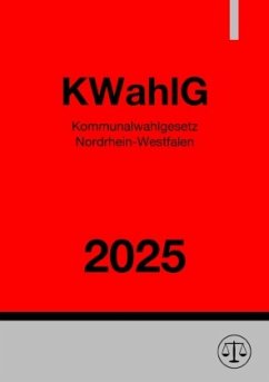 Kommunalwahlgesetz Nordrhein-Westfalen - KWahlG NRW 2025 Cover Kommunalwahlgesetz Nordrhein-Westfalen - KWahlG NRW 2025