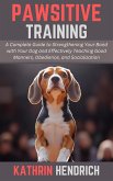 Pawsitive Training: A Complete Guide to Strengthening Your Bond with Your Dog and Effectively Teaching Good Manners, Obedience, and Socialization (eBook, ePUB) Pawsitive Training: A Complete Guide to Strengthening Your Bond with Your Dog and Effectively Teaching Good Manners, Obedience, and Socialization (eBook, ePUB)