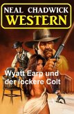 Wyatt Earp und der lockere Colt: Western (eBook, ePUB) Wyatt Earp und der lockere Colt: Western (eBook, ePUB)