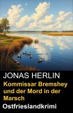 Kommissar Bremshey und der Mord in der Marsch: Ostfrieslandkrimi (eBook, ePUB) Kommissar Bremshey und der Mord in der Marsch: Ostfrieslandkrimi (eBook, ePUB)
