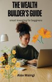 The Wealth Builder's Guide (eBook, ePUB) The Wealth Builder's Guide (eBook, ePUB)