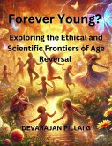 Forever Young? Exploring the Ethical and Scientific Frontiers of Age Reversal (eBook, ePUB) Forever Young? Exploring the Ethical and Scientific Frontiers of Age Reversal (eBook, ePUB)