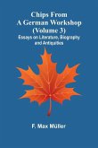 Chips from a German Workshop (Volume 3); Essays on Literature, Biography, and Antiquities