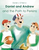 Daniel and Andrew and the Path to Perkins Daniel and Andrew and the Path to Perkins