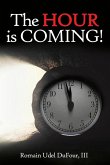 The Hour is Coming! The Hour is Coming!