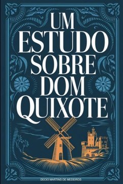 Um Estudo sobre Dom Quixote - de Medeiros, Decio Martins
