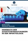HANDBUCH DER ZUSATZUNTERSUCHUNGEN IN DER INFEKTIOLOGIE HANDBUCH DER ZUSATZUNTERSUCHUNGEN IN DER INFEKTIOLOGIE