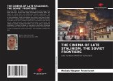 THE CINEMA OF LATE STALINISM, THE SOVIET FRONTIERS THE CINEMA OF LATE STALINISM, THE SOVIET FRONTIERS