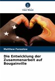 Die Entwicklung der Zusammenarbeit auf Bougainville Die Entwicklung der Zusammenarbeit auf Bougainville