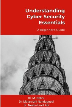 Understanding Cyber Security Essentials - M, Nalini; Nandagopal, Malarvizhi; Abi, Neeba Eralil