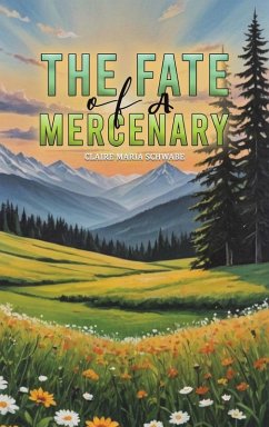 The Fate of A Mercenary - Schwabe, Claire Maria