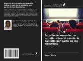 Espacio de ensueño: un estudio sobre el uso de la pantalla por parte de los directores