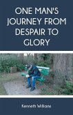 One Man's Journey from Despair to Glory