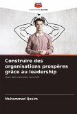 Construire des organisations prospères grâce au leadership Construire des organisations prospères grâce au leadership
