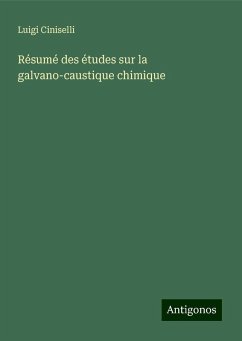 Résumé des études sur la galvano-caustique chimique - Ciniselli, Luigi