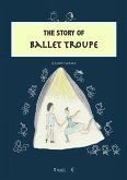 The Story of Ballet Troupe