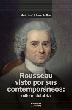 Cover Rousseau visto por sus contemporáneos: odio e idolatría