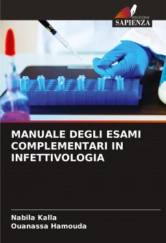MANUALE DEGLI ESAMI COMPLEMENTARI IN INFETTIVOLOGIA - Kalla, Nabila;Hamouda, Ouanassa