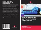 MANUAL DE EXAMES COMPLEMENTARES EM INFECCIOLOGIA MANUAL DE EXAMES COMPLEMENTARES EM INFECCIOLOGIA