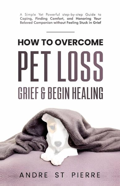 How to Overcome Pet Loss, Grief & Begin Healing How to Overcome Pet Loss, Grief & Begin Healing