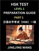 HSK Test Level 1 Preparation Guide (Part 1)- A Beginner's Study Material to Self-learn Mandarin Chinese Characters, Words, Example Sentences, Vocabulary, Essays and Stories to Pass Hanyu Shuiping Kaoshi, Easy Lessons, Books for HSK All Levels HSK Test Level 1 Preparation Guide (Part 1)- A Beginner's Study Material to Self-learn Mandarin Chinese Characters, Words, Example Sentences, Vocabulary, Essays and Stories to Pass Hanyu Shuiping Kaoshi, Easy Lessons, Books for HSK All Levels