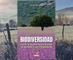 BIODIVERSIDAD ENTRE LA URGENCIA POR FRENAR SU PERDIDA Y SU BIODIVERSIDAD ENTRE LA URGENCIA POR FRENAR SU PERDIDA Y SU