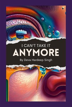 I Can't Take It Anymore - Singh, Deva Hardeep