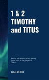 1 & 2 TIMOTHY and TITUS 1 & 2 TIMOTHY and TITUS