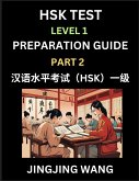 HSK Test Level 1 Preparation Guide (Part 2)- A Beginner's Study Material to Self-learn Mandarin Chinese Characters, Words, Example Sentences, Vocabulary, Essays and Stories to Pass Hanyu Shuiping Kaoshi, Easy Lessons, Books for HSK All Levels HSK Test Level 1 Preparation Guide (Part 2)- A Beginner's Study Material to Self-learn Mandarin Chinese Characters, Words, Example Sentences, Vocabulary, Essays and Stories to Pass Hanyu Shuiping Kaoshi, Easy Lessons, Books for HSK All Levels