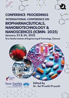 Cover CONFERENCE PROCEEDINGS INTERNATIONAL CONFERENCE ON BIOPHARMACEUTICALS, NANOBIOTECHNOLOGY & NANOSCIENCES (ICBNN-2025) January 23 & 24,2025 Sree Sastha Insitute of Engineering & Technology, Chennai