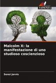 Malcolm X: la manifestazione di uno studioso coscienzioso