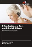 Introduzione ai test audiologici di base Introduzione ai test audiologici di base