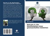 Malcolm X: Die Manifestation eines gewissenhaften Gelehrten Malcolm X: Die Manifestation eines gewissenhaften Gelehrten