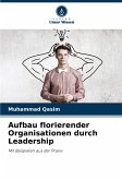Aufbau florierender Organisationen durch Leadership Aufbau florierender Organisationen durch Leadership
